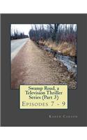 Swamp Road, a Television Thriller Series (Part 3): Episodes 7 - 9