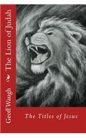 The Lion of Judah (1) The Titles of Jesus: Bible Studies on Jesus(1 The Lion of Judah)