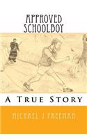 Approved Schoolboy: A True Story