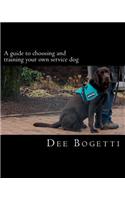A guide to choosing and training your own service dog: A Guide to Choosing and Training Your Own Service Dog(Service Dog Training)