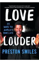 Love Louder: 33 Ways to Amplify Your Life