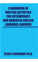 Handbook of Writing Activities For Intermediate and Advanced English Language Learners