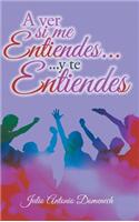 Ver Si Me Entiendes... y Te Entiendes
