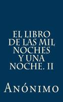 El Libro de Las Mil Noches y Una Noche. II