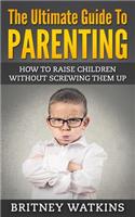 Ultimate Guide To Parenting