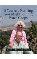 If You Are Retiring, You Might Join the Peace Corps!
