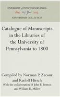 Catalogue of Manuscripts in the Libraries of the University of Pennsylvania to 1800