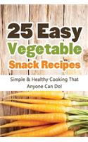 25 Easy Vegetable Snack Recipes