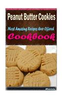 Peanut Butter Cookies: Delicious and Healthy Recipes You Can Quickly & Easily Cook