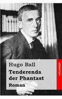 Tenderenda der Phantast: Roman