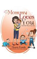 Mommy Loves You Just the Way You Are