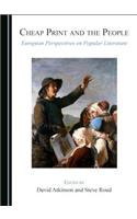Cheap Print and the People: European Perspectives on Popular Literature