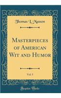 Masterpieces of American Wit and Humor, Vol. 5 (Classic Reprint)