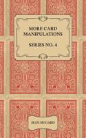 More Card Manipulations - Series No. 4