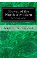 Flower of the North A Modern Romance