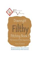 Downright Filthy Pitching Book 3