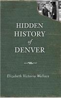 Hidden History of Denver