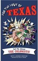 For the Love of Texas: Tell Me about the Colonists