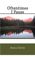 Oftentimes I Pause