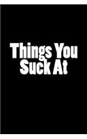 Things You Suck At