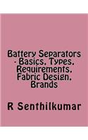 Battery Separators - Basics, Types, Requirements, Fabric Design, Brands