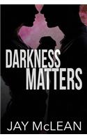 Darkness Matters