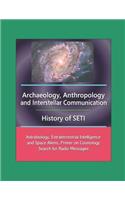 Archaeology, Anthropology, and Interstellar Communication, History of SETI, Astrobiology, Extraterrestrial Intelligence and Space Aliens, Primer on Cosmology, Search for Radio Messages
