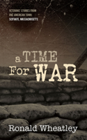 A Time for War: Veterans' Stories from One American Town: Scituate, Massachusetts