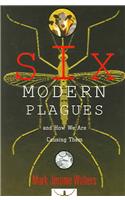 Six Modern Plagues and How We Are Causing Them