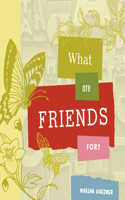 What are Friends for?