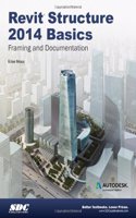 Revit Structure Basics 2014: Framing and Documentation
