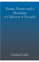 Essays, Poems and a Novelette: A Collection of Thoughts