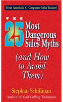 The 25 Most Dangerous Sales Myths: And How to Avoid Them