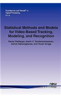 Statistical Methods and Models for Video-Based Tracking, Modeling, and Recognition