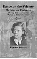 Dance on the Volcano: My Fears and Challenges-A Young Anti-Nazi German Woman in Hitler's Germany