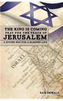 King Is Coming Pray for the Peace of Jerusalem