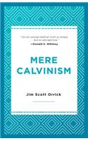 Mere Calvinism