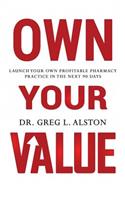 Own Your Value: Launch Your Own Profitable Pharmacy Practice in the Next 90 Days