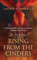 Rising From The Cinders: Understanding your past so you can embrace your future