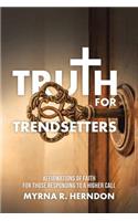 Truth for Trendsetters
