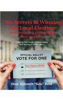 6 Secrets to Winning Any Local Election - and Navigating Elected Office Once You Win!