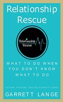 Relationship Rescue: What To Do When You Don't Know What To Do