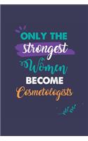 Only the Strongest Women Become Cosmetologists
