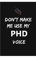 Don't Make Me Use My PHD Voice