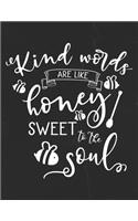 Kind Words Are Like Honey Sweet To The Soul