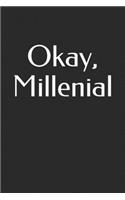 Okay, Millenial