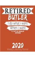 Retired Butler - I do What i Want When I Want 2020 Planner