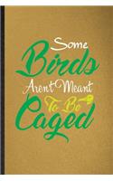 Some Birds Aren't Meant to Be Caged