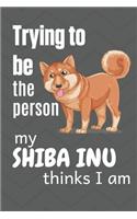 Trying to be the person my Shiba Inu Pup thinks I am