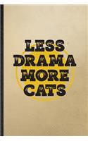 Less Drama More Cats: Lined Notebook For Drama Soloist Orchestra. Funny Ruled Journal For Octet Singer Director. Unique Student Teacher Blank Composition/ Planner Great F